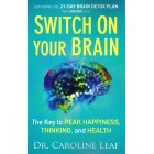 Switch On Your Brain by Dr Caroline Leaf